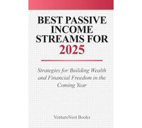 Best Passive Income Streams for 2025: Strategies for Building Wealth and Financial Freedom in the Coming Year