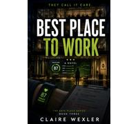 Best Place to Work: A Psychological Workplace Thriller of Corporate Secrets, Surveillance, and Lies