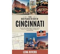 Best Places to Stay in Cincinnati: Discover 20+ Unique Stays-Boutique Hotels, Historic Inns, Cozy B&Bs, and Must-Try Cincinnati Eats