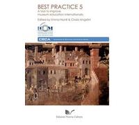 Best practice. A tool to improve museum education internationally. Vol. 5
