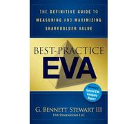 Best-Practice EVA: The Definitive Guide to Measuring and Maximizing Shareholder Value