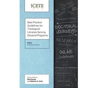 Best practice guidelines for theological libraries serving doctoral progra...
