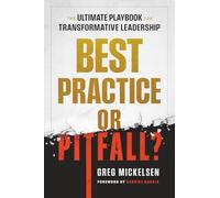 Best Practice or Pitfall?: The Ultimate Playbook for Transformative Leadership