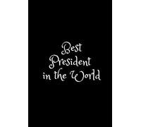 Best President in the World: Personal Notebook, Fantastic gift for Friend, Unique Journal, Diary (112 Pages, Lined, 6 x 9)