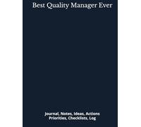 Best Quality Manager Ever: Journal, Notes, Ideas, Actions, Priorities, Checklists, Log | Tool for Daily Goal Setting Tracker | Time Management | ... | Project Office Book Gifts for Meetings