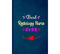 Best Radiology Nurse Ever: Blank Lined Notebook Gift For Radiology Nurse, Beautiful Appreciation Journal