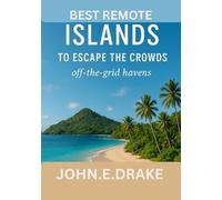 Best Remote Islands to Escape the Crowds: off-the-grid havens.