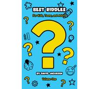 Best Riddles For Kids, Teens, and Adults: A Collection of the World's Best Loved Riddles That the Whole Family Will Enjoy
