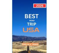 BEST ROAD TRIP USA 2026: the road explorers handbook to iconic routes, stops, and experience.