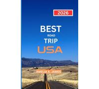 BEST ROAD TRIP USA 2026: the road explorers handbook to iconic routes, stops, and experience.