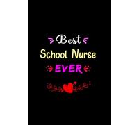 Best School Nurse Ever: Blank Lined Notebook Gift For School Nurse, Beautiful Appreciation Journal