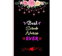 Best Scrub Nurse Ever: Blank Lined Notebook Gift For Scrub Nurse, Beautiful Appreciation Journal