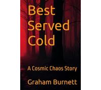 Best Served Cold: A Cosmic Chaos Story