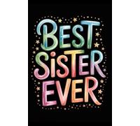 Best Sister Ever: Cute Lined Notebook for Sisters - 120 Pages | Perfect Gift | 6x9 Lined Paper Journal