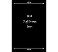 Best Staff Nurse. Ever.: Appreciation Thank You Gift for a Coworker, associate, Cute Line Journal, Funny Office Notebook/For best inspirational & ... Journal/office work desk humor 6" x 9" 120