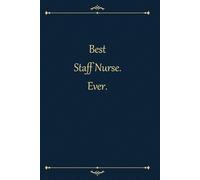 Best Staff Nurse. Ever.: Appreciation Thank You Gift for a Coworker, associate, Cute Line Journal, Funny Office Notebook/For best inspirational & ... Journal/office work desk humor 6" x 9" 120