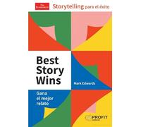 Best Story Wins: Storytelling para el éxito