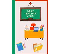 BEST TEACHER EVER: A Lined journal for the favorite educator in your life