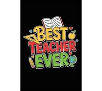 Best Teacher Ever: Sweet 120 page notebook for your favorite teacher in school. Gift or stocking filler for Christmas