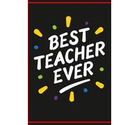 Best Teacher Ever: Teacher Appreciation Gift Notebook with 60 Encouraging Sayings | Thank You Journal for End of Term, Graduation or Christmas