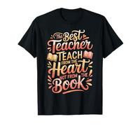 Best Teachers Teach from The Heart Not The Book - Maglietta