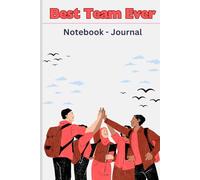 BEST TEAM EVER: A Notebook for Celebrating Team Success, Building Motivation, and Inspiring Collaboration