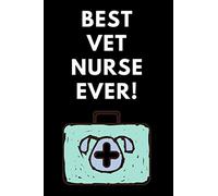 Best Vet Nurse Ever: Great Veterinary Nurse Gift / Vet Nurse Gift / Perfect Nurse Gift for Women, Men, Graduating Nursing Students, Retired Nurses, ... Birthday, Appreciation (Notebook / Journal)
