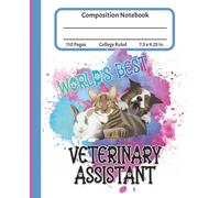 Best Veterinary Assistant Composition Notebook: Cute Vet Tech Appreciation Gift Journal for Home or Office, Inspirational Book for Veterinarian Staff ... Pink, 110 Pages, College Ruled 7.25" x 9.5"