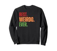 Best Weirdo Ever Funny Saying Sarcastic Quote Witty Felpa
