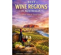 Best Wine Regions in Australia: A Culture, Wine & Travel Guide