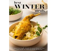 Best Winter Meals: Healthy Recipe Ideas for Weeknights Like American Macaroni and Cheese, Chicken Marsala, New England Clam Chowder, Plus Much More (2nd Edition)