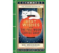 Best Wishes from the Full Moon Coffee Shop: THE #1 INTERNATIONALLY BESTSELLING HEALING SERIES: 2
