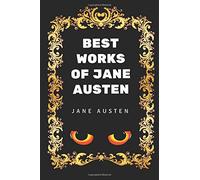 Best Works of Jane Austen: By Jane Austen - Illustrated