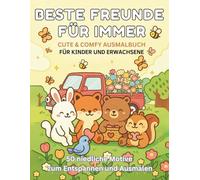 Beste Freunde Für Immer - Cute & Comfy Ausmalbuch: Für Kinder und Erwachsene - 50 niedliche Motive zum Entspannen und Ausmalen