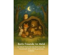 Beste Freunde im Wald: Ein liebevoll illustriertes Gute-Nacht-Buch über Freundschaft, Natur und das gemeinsame Entdecken