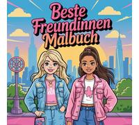 Beste Freundinnen Malbuch 50 tolle Freundschaftsszenen mit Mädchenmomenten: Malspaß für Besties, wundervolle Freundschaftsmomente, gemütliches und ... Malbuch für Frauen, Erwachsene und Teenager