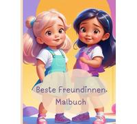 Beste Freundinnen Malbuch für Mädchen ab 5 Jahren: 50 süsse Motive in alltäglichen Momenten