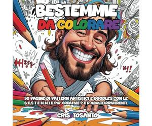 BESTEMMIE DA COLORARE: LA TERAPIA DELLA BESTEMMIA: 50 Pagine di Pattern Artistici e Doodles con le Bestemmie Più Creative per Adulti Irriverenti. ... per Sfogare Stress e Rabbia con Stile