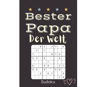 Bester Papa der Welt - Sudoku: Rätselbuch Erwachsene zum Verschenken - kleine Geschenke Für der liebste papa zum Vatertag Geburtstag - knifflige Rätsel Leicht Bis Schwer