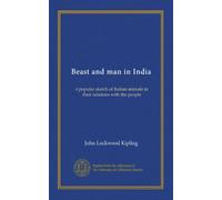 Bestia e uomo in India: uno schizzo popolare di animali indiani nei loro rapporti con il popolo
