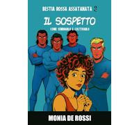 Bestia Rossa Assatanata 3 - Il Sospetto: Come seminarlo e coltivarlo