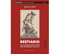 Bestiario. 28 piccole storie noir per interpreti solisti. Ediz. a spirale