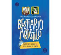 Bestiario artistico. Zampe, baffi, squame + prove pratiche di stupore. Edi...