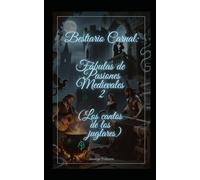Bestiario Carnal: Fábulas de Pasiones Medievales II (Los cantos de los juglares)