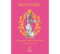 Bestiario. Cosmogonia della disarmonia