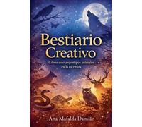 Bestiario Creativo: Cómo usar arquetipos animales en la escritura: 9