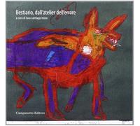 Bestiario dall'atelier dell'errore. Ediz. illustrata