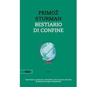 Libri Sturman Primoz - Bestiario Di Confine