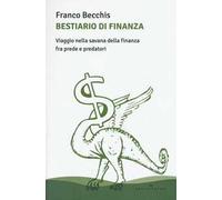 Bestiario di finanza. Viaggio nella savana della finanza fra prede e predatori