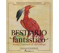 Bestiario fantastico. Mostri e animali di altri tempi. Ediz. a colori. Con Poster